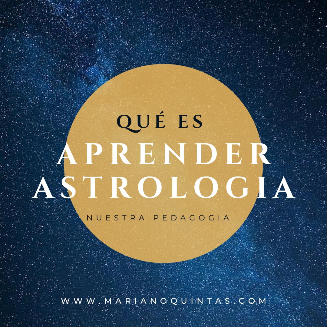 ¿Qué es aprender astrología? Por Mariano Quintas